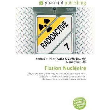 Fission Nucléaire, Fachbücher von Agnes F. Vandome, Frederic P. Miller, John McBrewster