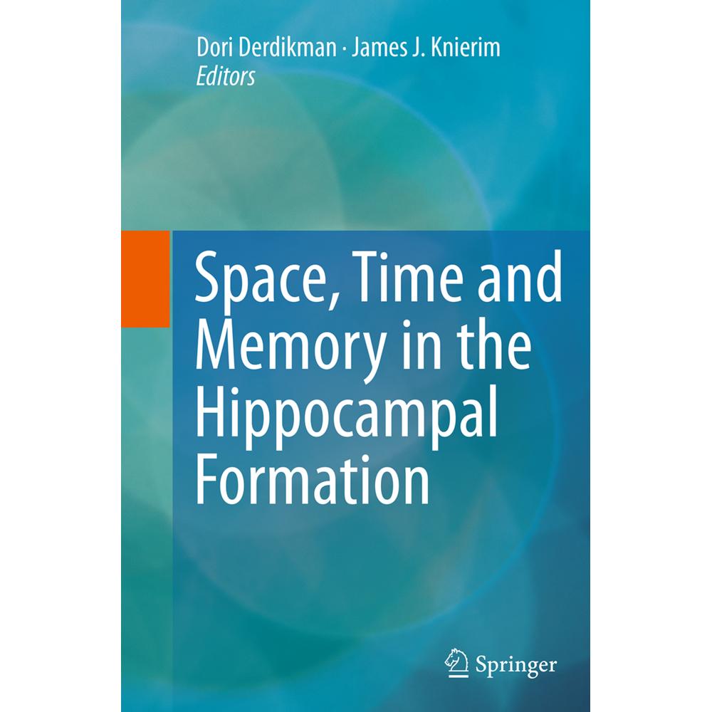 Space,Time and Memory in the Hippocampal Formation, Fachbücher von Dori Derdikman, James J. Knierim