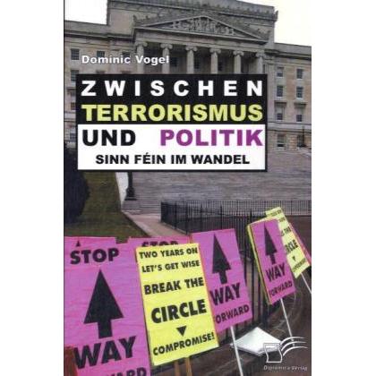 Zwischen Terrorismus und Politik - Sinn Féin im Wandel, Fachbücher von Dominic Vogel