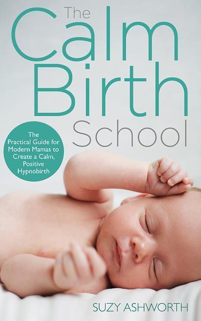 Produktbild The Calm Birth School (Englisch, Suzy Ashworth, 2017)