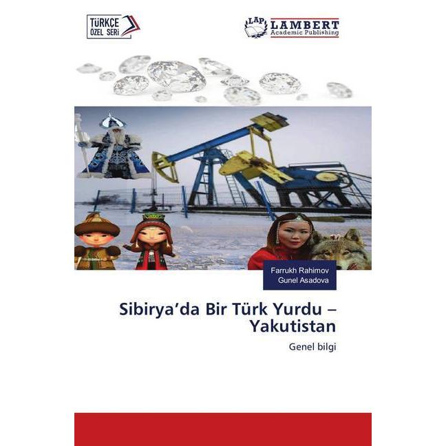 Sibirya'da Bir Türk Yurdu - Yakutistan, Fachbücher von Gunel Asadova, Farrukh Rahimov