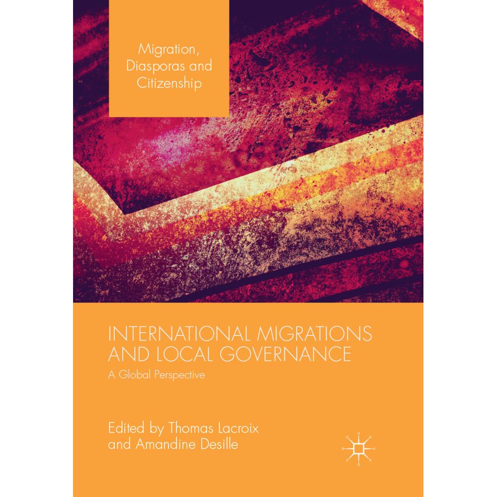 International Migrations and Local Governance, Fachbücher von Amandine Desille, Thomas Lacroix