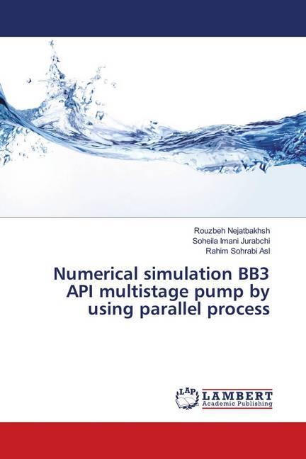 Image du produit Numerical simulation BB3 API multistage pump by using parallel process (Allemand, Soheila Imani Jurabchi, Rouzbeh Nejatbakhsh, Rahim Sohrabi Asl, 2019)