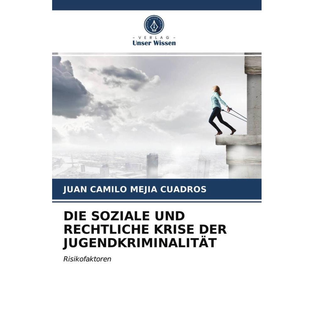Die Soziale Und Rechtliche Krise Der Jugendkriminalität, Fachbücher von Juan Camilo Mejía Cuadros