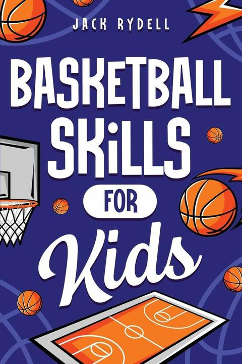 Produktbild Basketball Skills for Kids (Englisch, Jack Rydell, 2025)