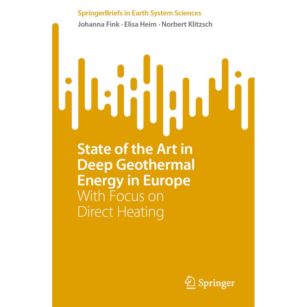 State of the Art in Deep Geothermal Energy in Europe, Fachbücher von Johanna Fink, Norbert Klitzsch, Elisa Heim