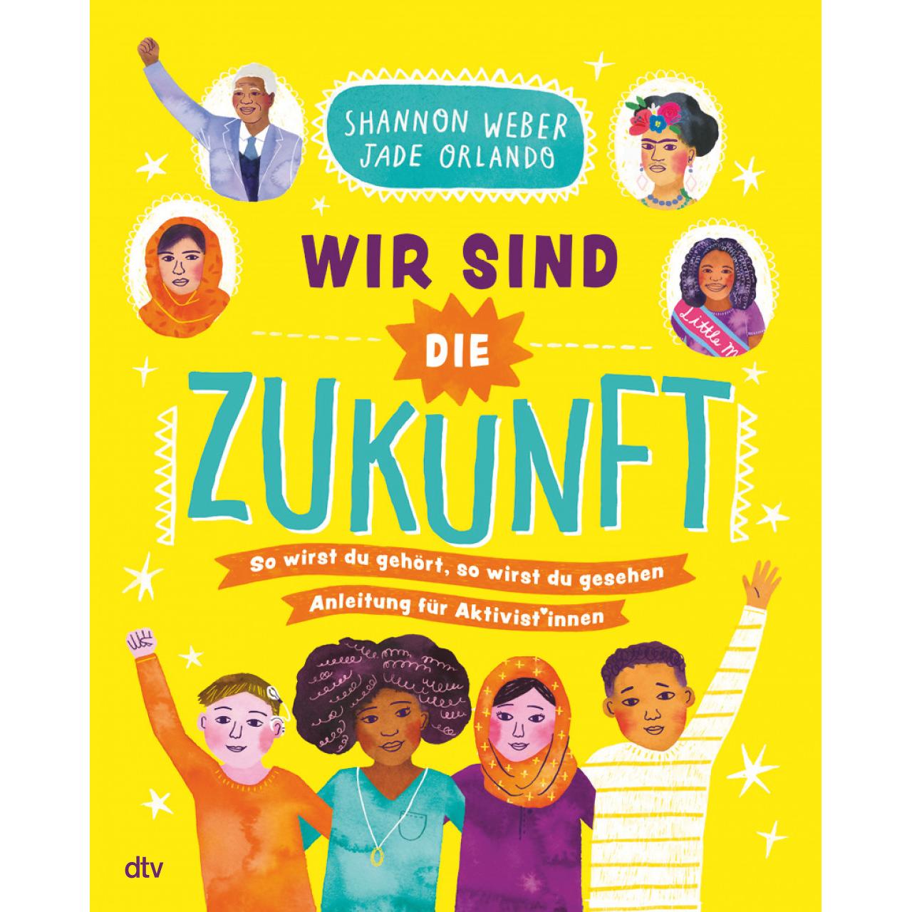 Wir sind die Zukunft – Anleitung für Aktivist*innen, Kinderbücher von Shannon Weber, Jade Orlando, Violeta Topalova