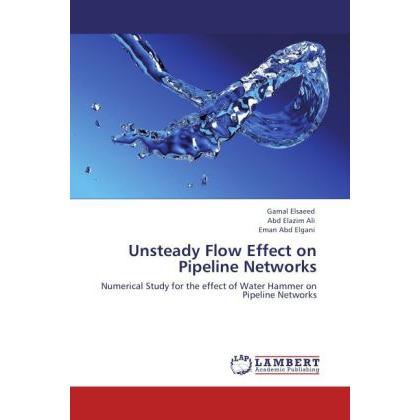 Unsteady Flow Effect on Pipeline Networks, Fachbücher von Gamal Elsaeed, Abd Elazim Ali, Eman Abd Elgani