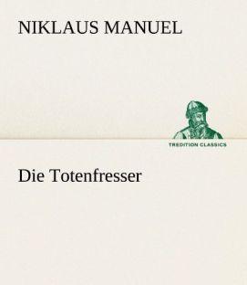 Produktbild Die Totenfresser (Deutsch, Niklaus Manuel, 2012)