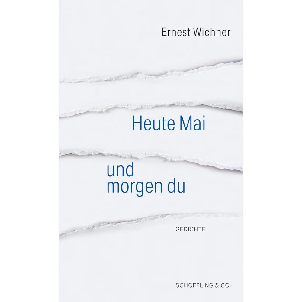 Heute Mai und morgen du, Belletristik von Maren Jäger, Ernest Wichner