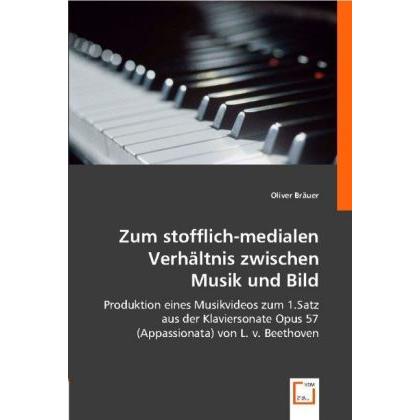 Zum stofflich-medialen Verhältnis zwischen Musik und Bild, Fachbücher von Oliver Bräuer