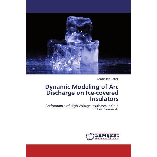 Dynamic Modeling of Arc Discharge on Ice-covered Insulators, Fachbücher