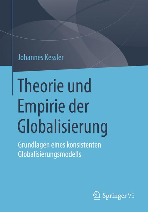 Produktbild Theorie und Empirie der Globalisierung (Deutsch, Johannes Kessler, 2015)