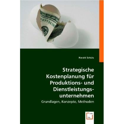Strategische Kostenplanung für Produktions- und Dienstleistungsunternehmen, Fachbücher von Harald, Schtz