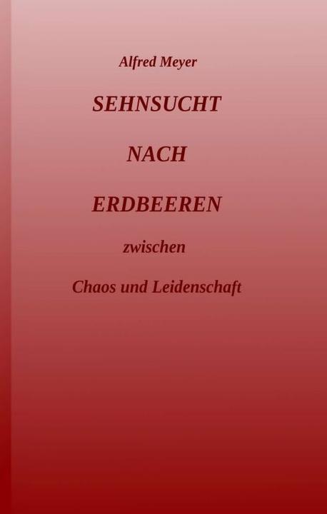 Produktbild Sehnsucht nach Erdbeeren (Deutsch, Alfred Meyer, 2017)