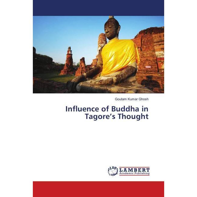 Influence of Buddha in Tagore's Thought, Sachbücher von Goutam Kumar Ghosh