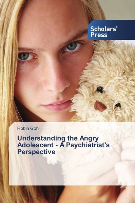 Produktbild Understanding the Angry Adolescent - A Psychiatrist's Perspective (Deutsch, Robin Goh, 2016)