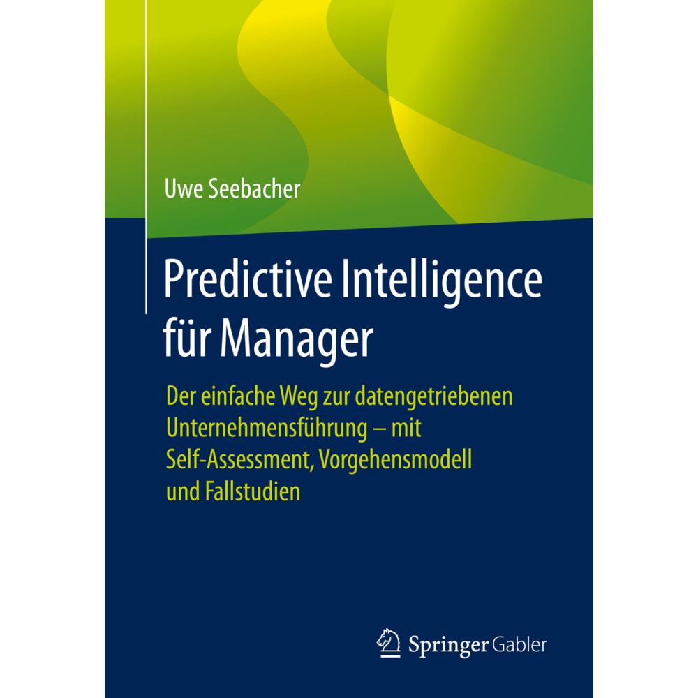 Predictive Intelligence für Manager, Fachbücher von Uwe Seebacher