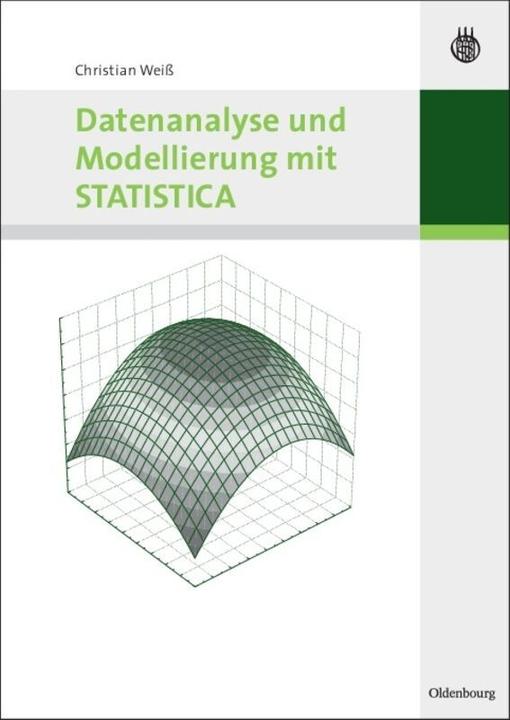 Produktbild Datenanalyse und Modellierung mit STATISTICA (Deutsch, Christian Weiss, 2007)