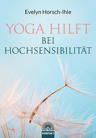 Produktbild Yoga hilft bei Hochsensibilität (Deutsch, Evelyn Horsch-Ihle, 2020)