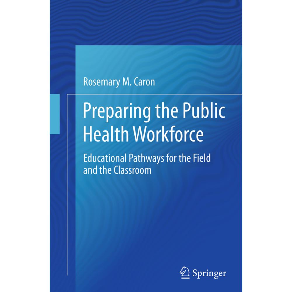 Preparing the Public Health Workforce, Fachbücher von Rosemary M Caron