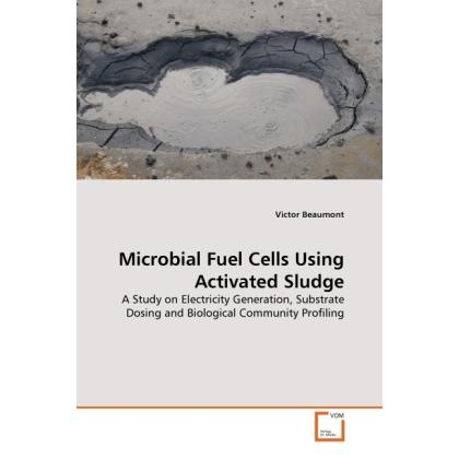 Microbial Fuel Cells Using Activated Sludge, Fachbücher von Victor Beaumont