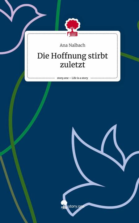 Produktbild Die Hoffnung stirbt zuletzt. Life is a Story -