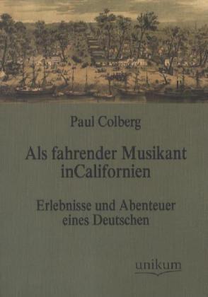 Produktbild Als fahrender Musikant in Californien (Deutsch, Paul Colberg, 2012)