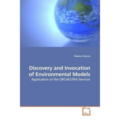 Discovery and Invocation of Environmental Models, Fachbücher von Markus Eisenla