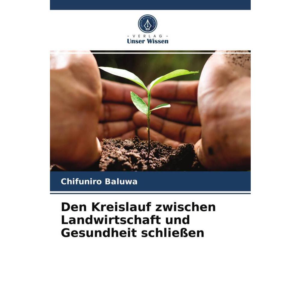 Den Kreislauf zwischen Landwirtschaft und Gesundheit schliessen, Fachbücher von Chifuniro Baluwa