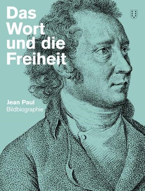 Produktbild Das Wort und die Freiheit. Jean Paul-Bildbiografie (Deutsch, Bernhard, Petra Echte Kabus, 2013)