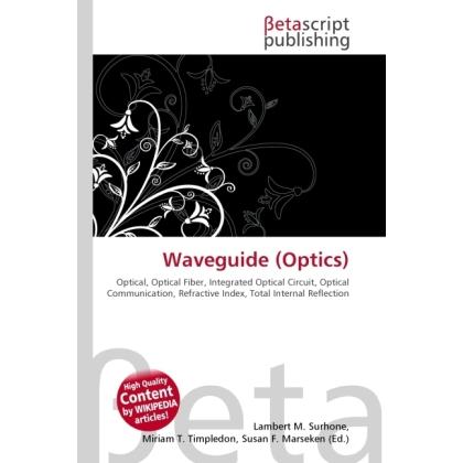 Waveguide (Optics), Fachbücher von Lambert M. Surhone, Miriam T. Timpledon, Susan F. Marseken