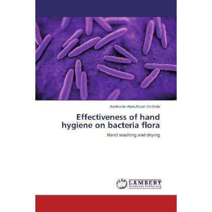 Effectiveness of hand hygiene on bacteria flora, Sachbücher von Adekunle Abdulfatah Onifade