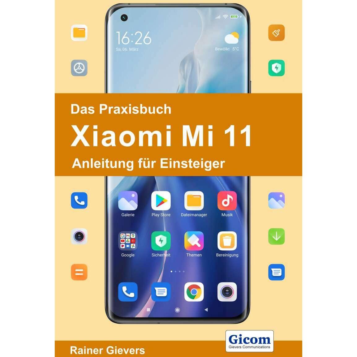 Das Praxisbuch Xiaomi Mi 11 - Anleitung für Einsteiger, Fachbücher von Rainer Gievers
