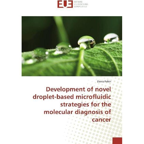Development of novel droplet-based microfluidic strategies for the molecular diagnosis of cancer, Fachbücher von Deniz P...