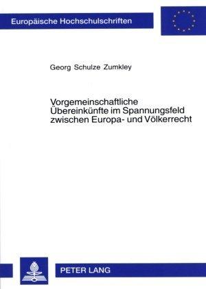 Energie-Label Vorgemeinschaftliche Übereinkünfte im Spannungsfeld zwischen Europa- und Völkerrecht (Deutsch, Georg Schulze Zumkley, 2007)