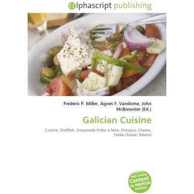 Galician Cuisine, Ratgeber von Agnes F. Vandome, Frederic P. Miller, John McBrewster