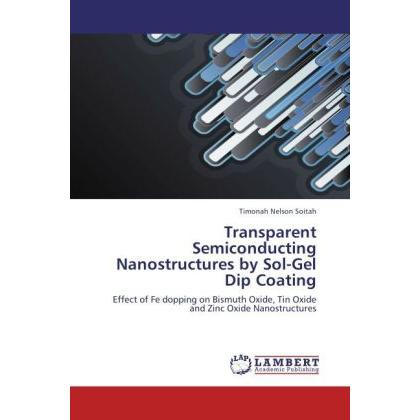 Transparent Semiconducting Nanostructures by Sol-Gel Dip Coating, Fachbücher