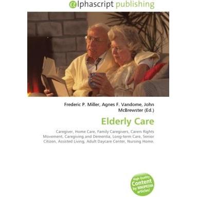 Elderly Care, Fachbücher von Agnes F. Vandome, Frederic P. Miller, John McBrewster