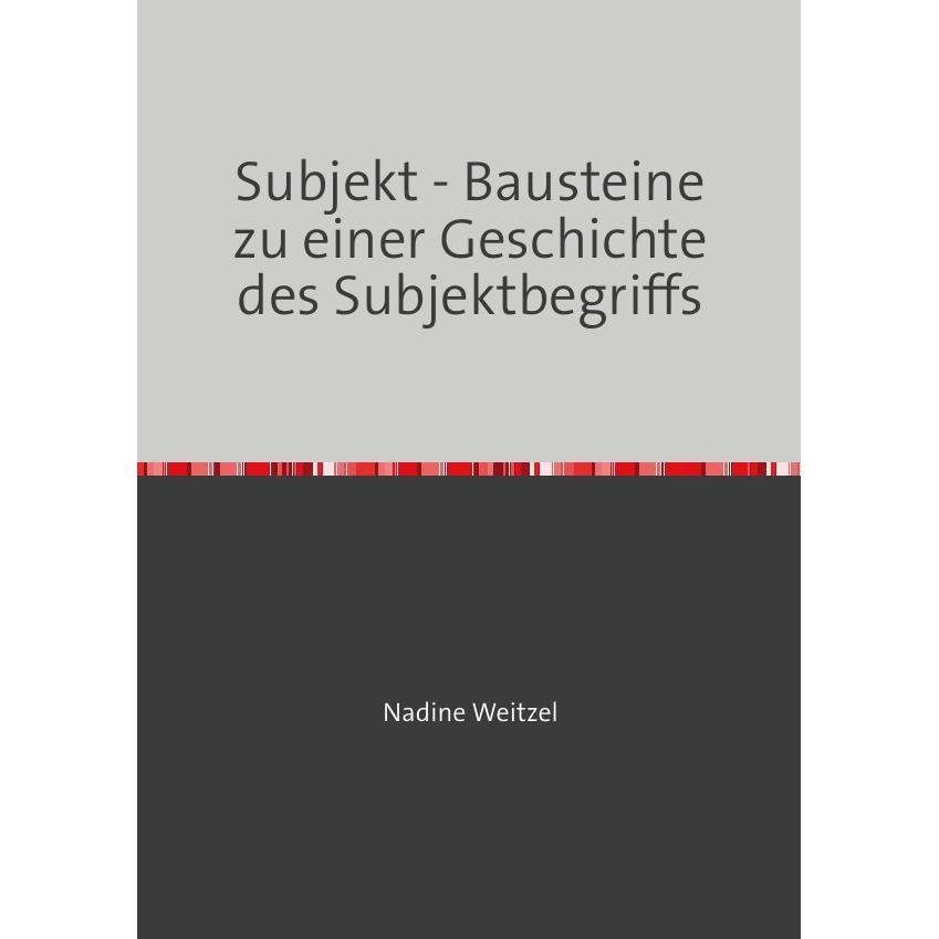 Subjekt - Bausteine zu einer Geschichte des Subjektbegriffs, Schulbücher von Nadine Weitzel