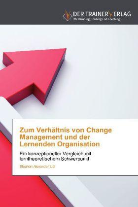 Produktbild Zum Verhältnis von Change Management und der Lernenden Organisation (Deutsch, Stephan Alexander Lidl, 2012)