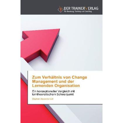 Zum Verhältnis von Change Management und der Lernenden Organisation, Fachbücher