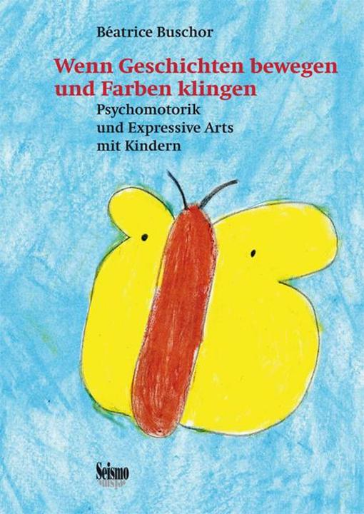 Produktbild Wenn Geschichten bewegen und Farben klingen (Deutsch, Béatrice Buschor, 2012)