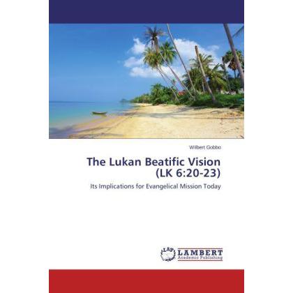 The Lukan Beatific Vision (LK 6:20-23), Sachbücher von Wilbert Gobbo