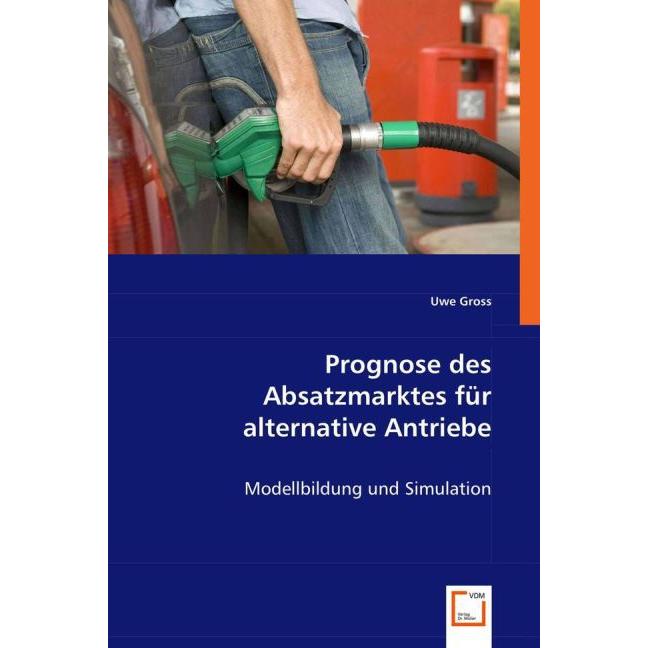 Prognose des Absatzmarktes für alternative Antriebe, Fachbücher von Uwe Gross