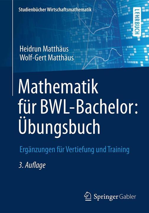 Produktbild Mathematik für BWL-Bachelor: Übungsbuch (Deutsch, Heidrun Matthäus, Wolf-Gert Matthäus, 2015)