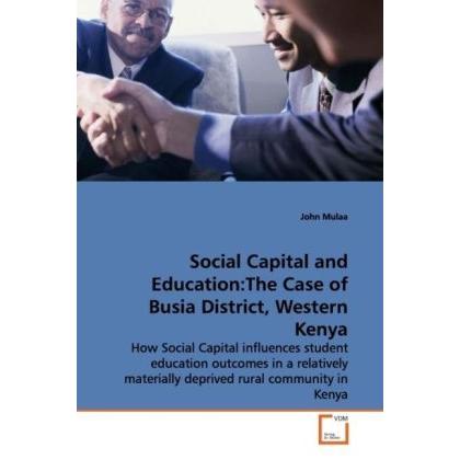 Social Capital and Education:The Case of Busia District, Western Kenya, Fachbücher von John Mulaa