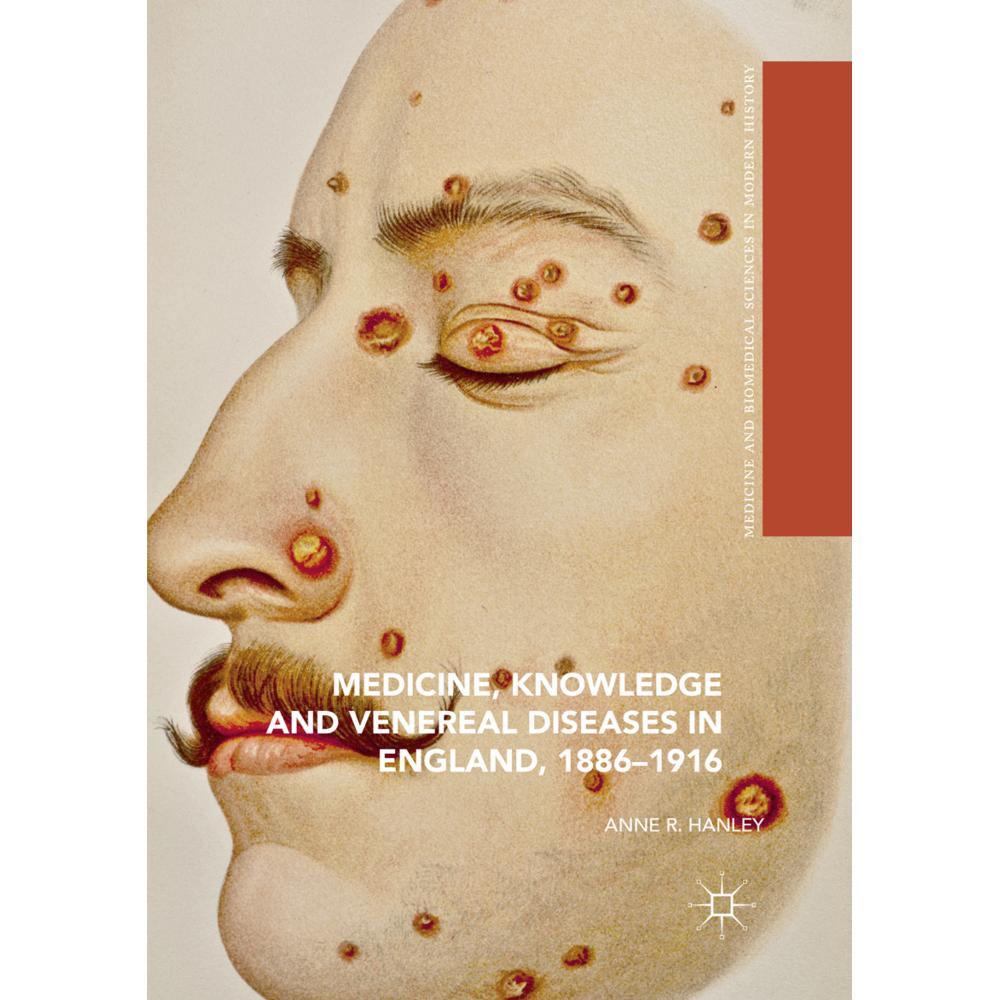 Medicine, Knowledge and Venereal Diseases in England, 1886-1916, Fachbücher von Anne R. Hanley