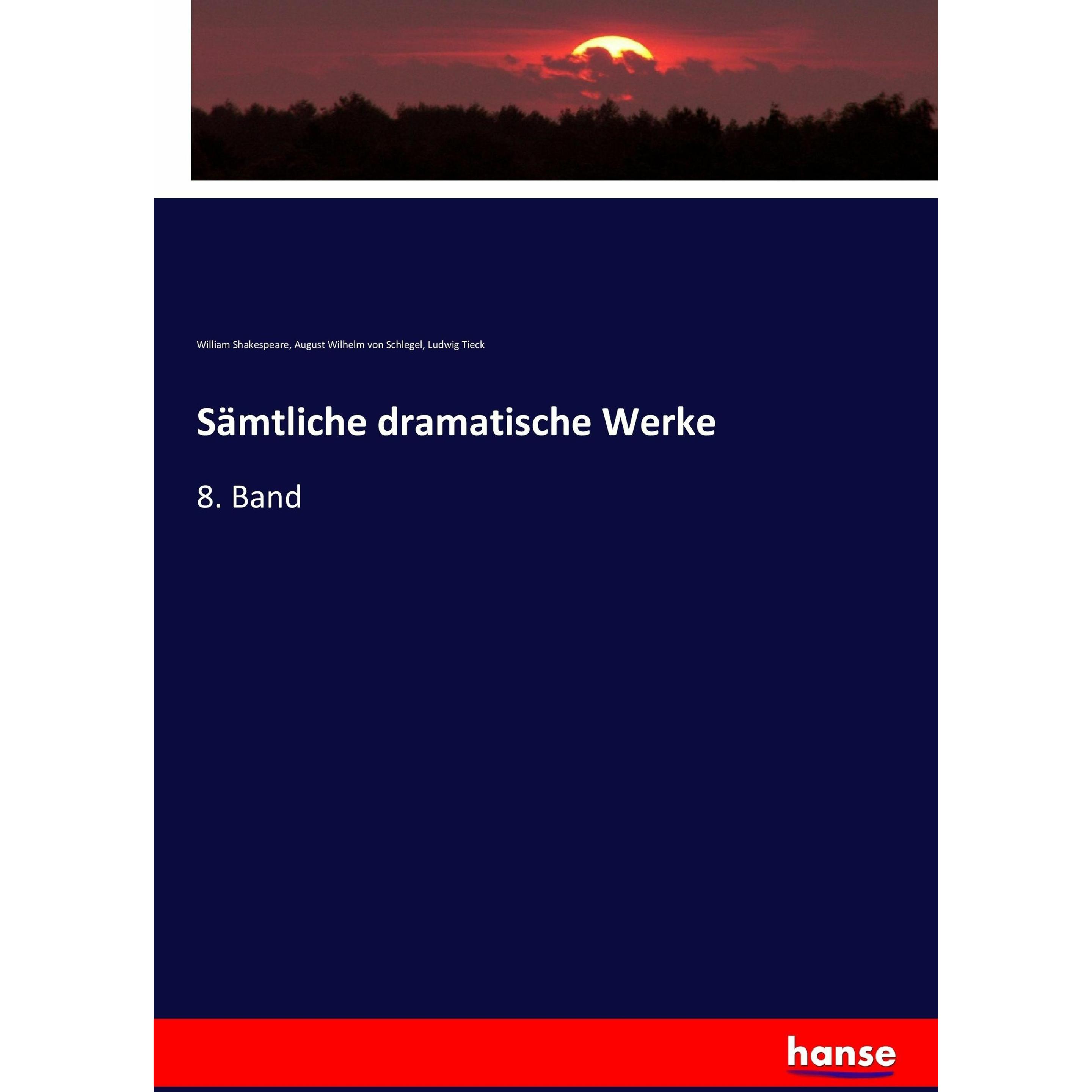 Sämtliche dramatische Werke, Fachbücher von William Shakespeare, Ludwig Tieck, August Wilhelm von Schlegel