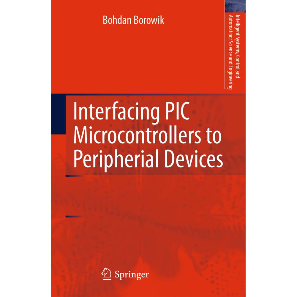 Interfacing PIC Microcontrollers to Peripherial Devices, Fachbücher von Bohdan Borowik